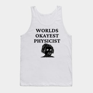 World okayest physicist Tank Top